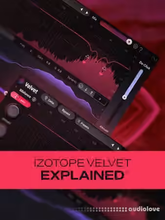 Groove3 iZotope Velvet Explained [TUTORiAL]