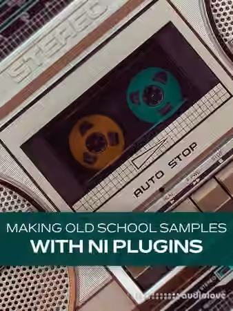 Groove3 Making Old School Samples with NI Plugins [TUTORiAL]