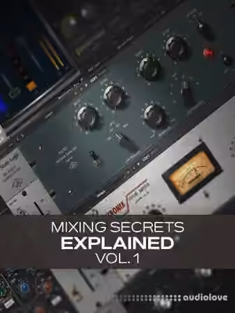 Groove3 Mixing Secrets Explained Vol.1 [TUTORiAL]