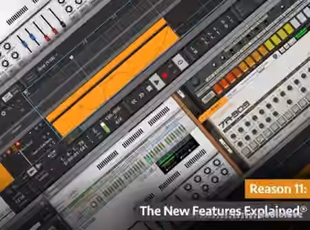 Groove3 Reason 11 The New Features Explained® [TUTORiAL]