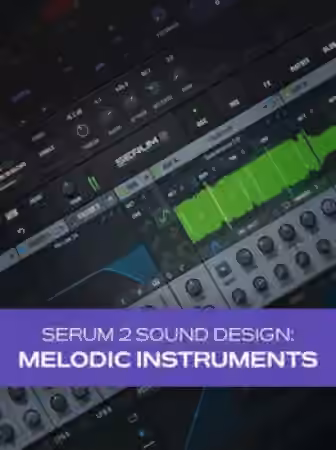 Groove3 Serum 2 Sound Design: Melodic Instruments [TUTORiAL]