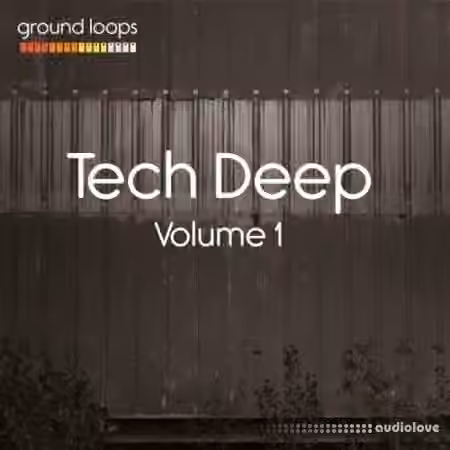 Ground Loops Tech Deep Volume 1 [WAV, AiFF]