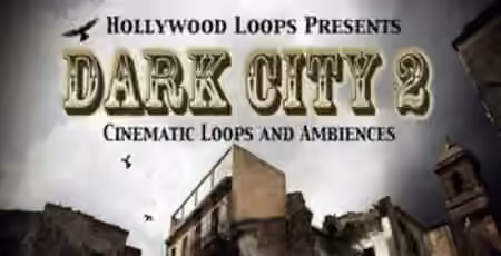 Hollywood Loops Dark City 2: Cinematic Loops and Ambiences [MULTiFORMAT]