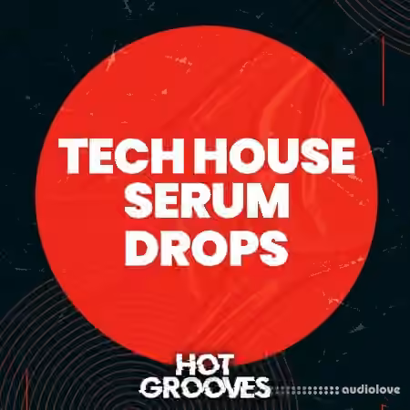Hot Grooves Tech House Serum Drops [Synth Presets]