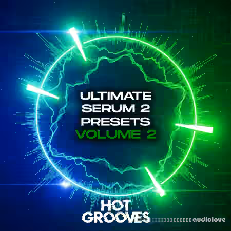 Hot Grooves Ultimate Serum 2 Presets Vol.2 [Synth Presets]