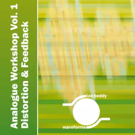 Ian Boddy Waveforms Analogue Workshop Volume 1 Distortion and Feedback [KONTAKT]
