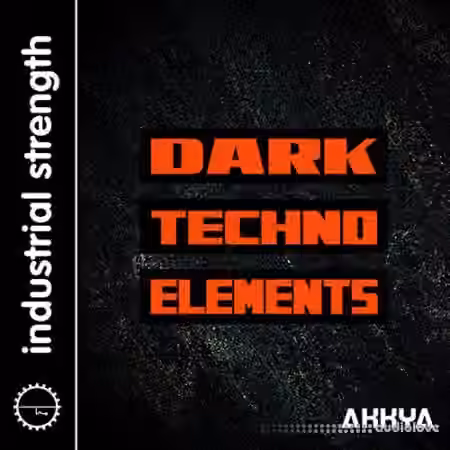 Industrial Strength Akkya Dark Techno Elements [WAV, Battery]