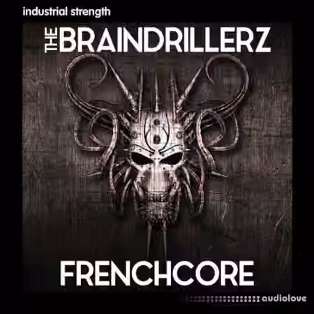 Industrial Strength The Braindrillerz Frenchcore [WAV]