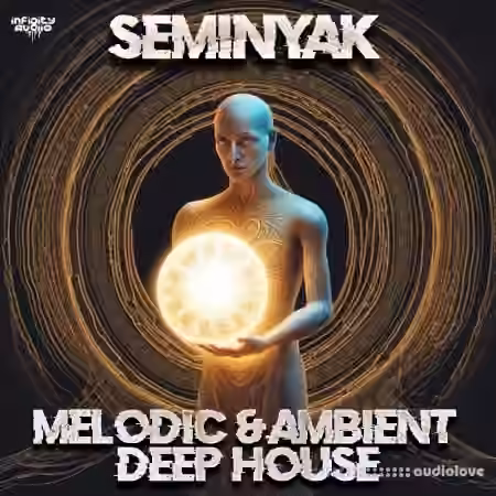 Infinity Audio Seminyak - Melodic and Ambient Deep House [WAV, MiDi]