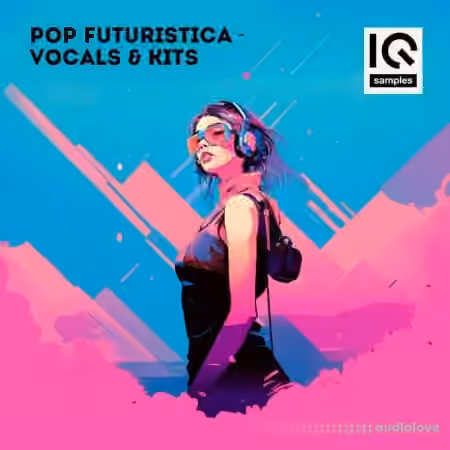 IQ Samples Pop Futuristica: Vocals and Kits [WAV, MiDi]