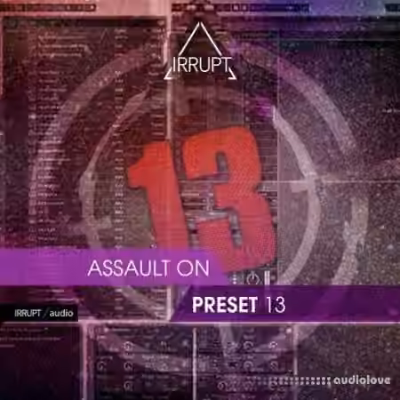 Irrupt Assault On Preset 13 [WAV]