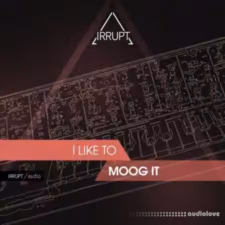 Irrupt Audio I Like To Moog It [WAV]