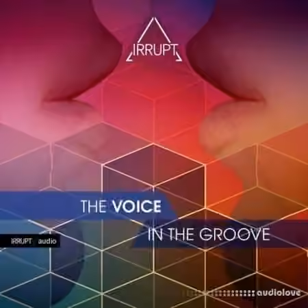 Irrupt Audio The Voice In The Groove [WAV]