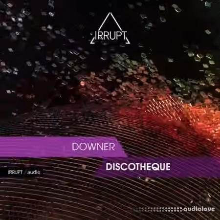 Irrupt Downer Discotheque [WAV]