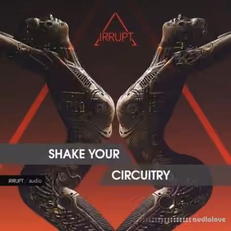 Irrupt SHAKE YOUR CIRCUITRY [WAV]