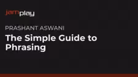 Jamplay Prashant Aswani SThe Simple Guide to Phrasing [TUTORiAL]