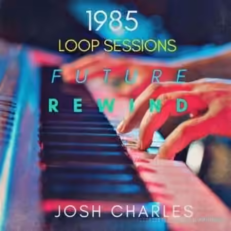 Josh Charles 1985 Loop Sessions Future Rewind [WAV]