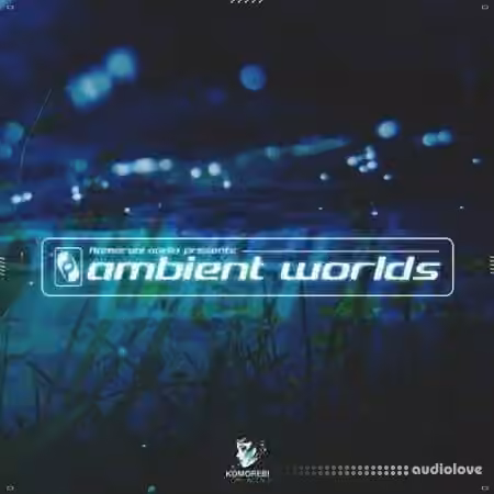 Komorebi Audio Ambient Worlds [WAV]