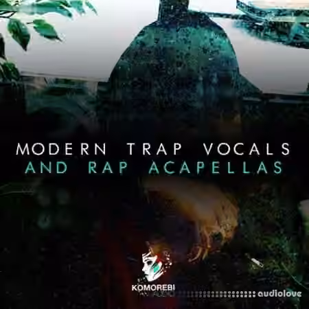 Komorebi Audio Modern Trap Vocals And Rap Acapellas [WAV]