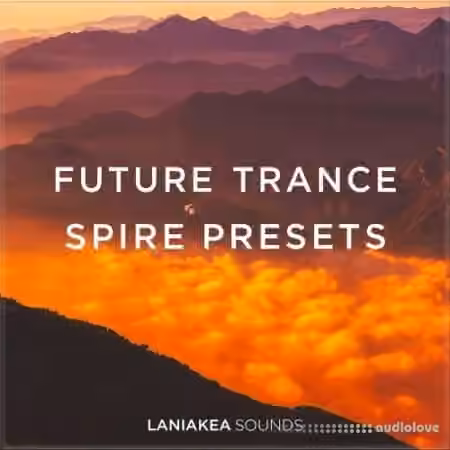 Laniakea Sounds Future Trance Spire Presets [Synth Presets]