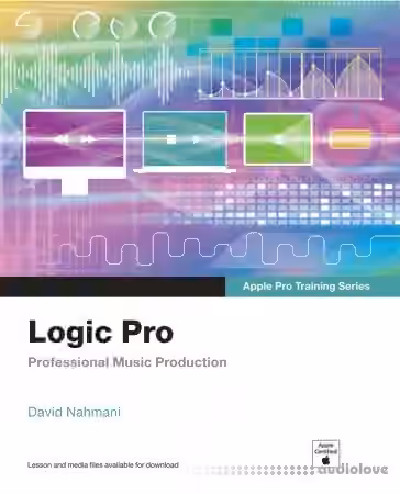 Logic Pro - Apple Pro Training Series: Professional Music Production