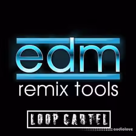 Loop Cartel EDM Remix Tools [WAV, AiFF]