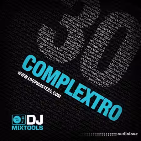 Loopmasters DJ Mixtools 30 Complextro [WAV, Ableton Live]