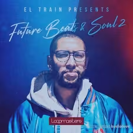 Loopmasters El Train Future Beats And Soul 2 [MULTiFORMAT]