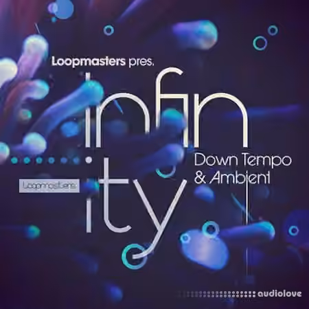 Loopmasters Infinity: Down Tempo and Ambient [MULTiFORMAT]