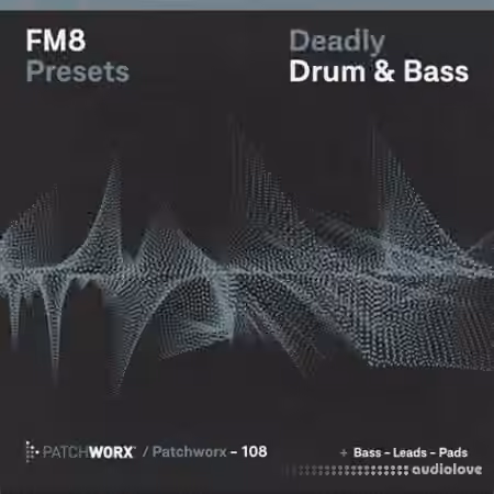 Loopmasters Patchworx 108 FM8 Deadly Drum and Bass [WAV, MiDi, Synth Presets]