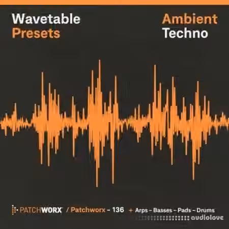 Loopmasters Patchworx 136 Ambient Techno Wavetable Presets [Synth Presets, WAV, MiDi]