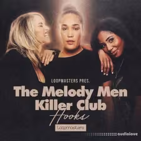 Loopmasters The Melody Men Killer Club Hooks [MULTiFORMAT]