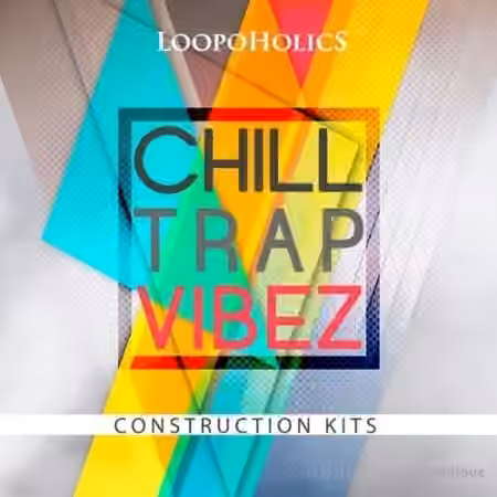 Loopoholics Chilltrap Vibez [WAV, MiDi]