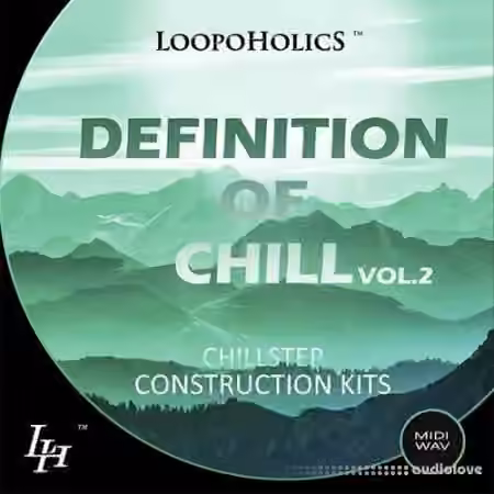 Loopoholics Definition Of Chill Vol.2 Chillstep Construction Kits [WAV, MiDi]