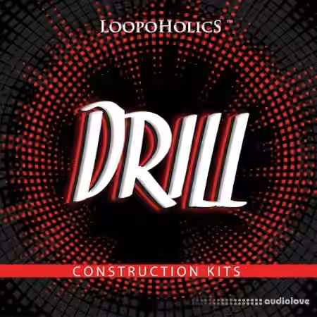Loopoholics Drill: Construction Kits [WAV, MiDi]