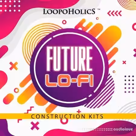 Loopoholics Future Lofi Construction Kits [WAV]