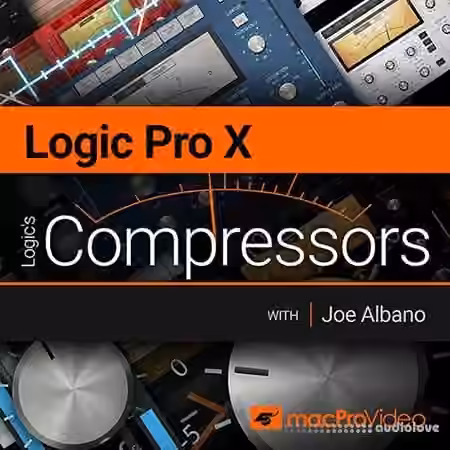 MacProVideo Logic Pro X 203 Logics Compressors [TUTORiAL]