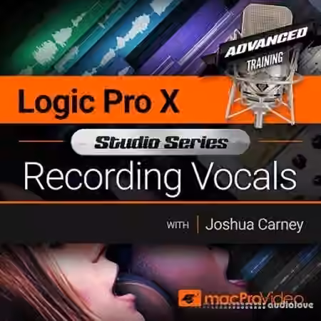 MacProVideo Logic Pro X 502 Studio Series Recording Vocals [TUTORiAL]