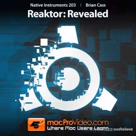 macProVideo Native Instruments 203 Reaktor Revealed [TUTORiAL]