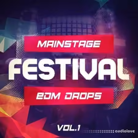 Mainstream Sounds Mainstage Festival EDM Drops Vol.1 [WAV, MiDi]