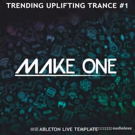 Make One Trending Uplifting Trance #1 (Ableton Live Template) [DAW Templates]