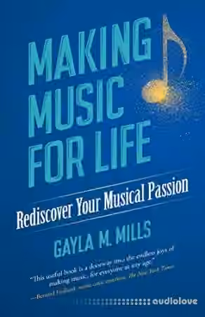 Making Music for Life: Rediscover Your Musical Passion