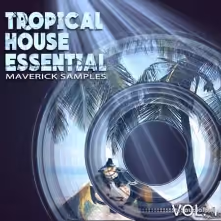 Maverick Samples Tropical House Essential Vol.1 [WAV, MiDi, AiFF]