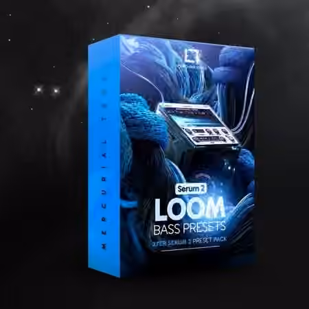 Mercurial Tones Loom Xfer Serum 2 Bass Presets [Synth Presets]