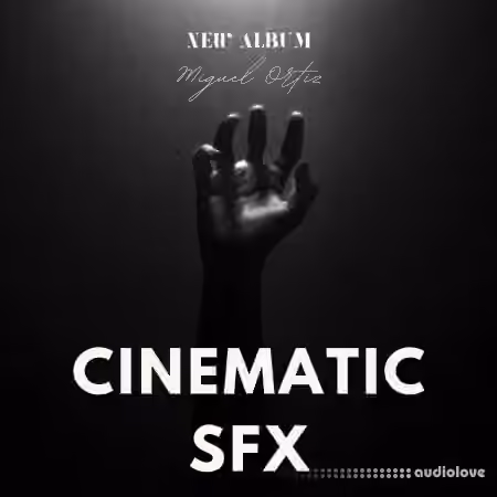 Miguel Ortiz Cinematic Sound Effects (SFX)