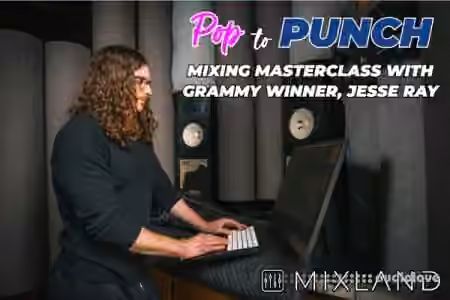 Mixland Pop to Punch Mixing Masterclass with Grammy Winner Jesse Ray [TUTORiAL]