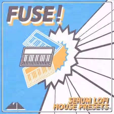ModeAudio Fuse - Serum LoFi House Presets [WAV, Synth Presets]