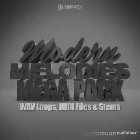 Modern Producers Modern Melodies Mega Pack [WAV, MiDi]