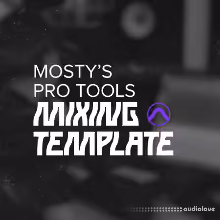Mosty Pro Tools Mixing Template [DAW Templates]