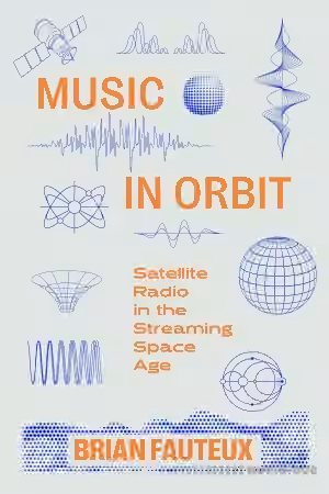 Music in Orbit: Satellite Radio in the Streaming Space Age